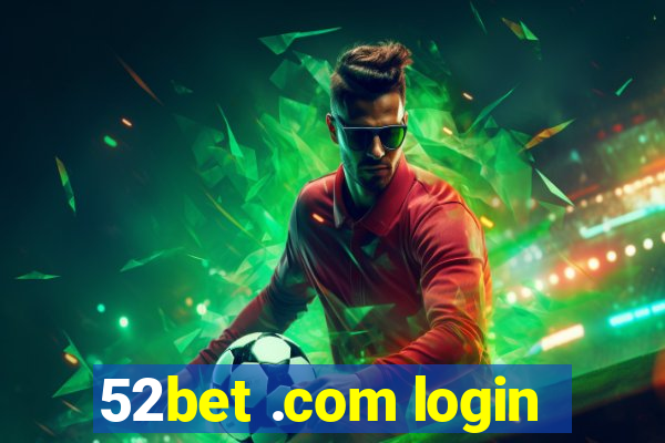 52bet .com login